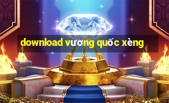 download vương quốc xèng