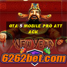 gta 5 mobile pro attack