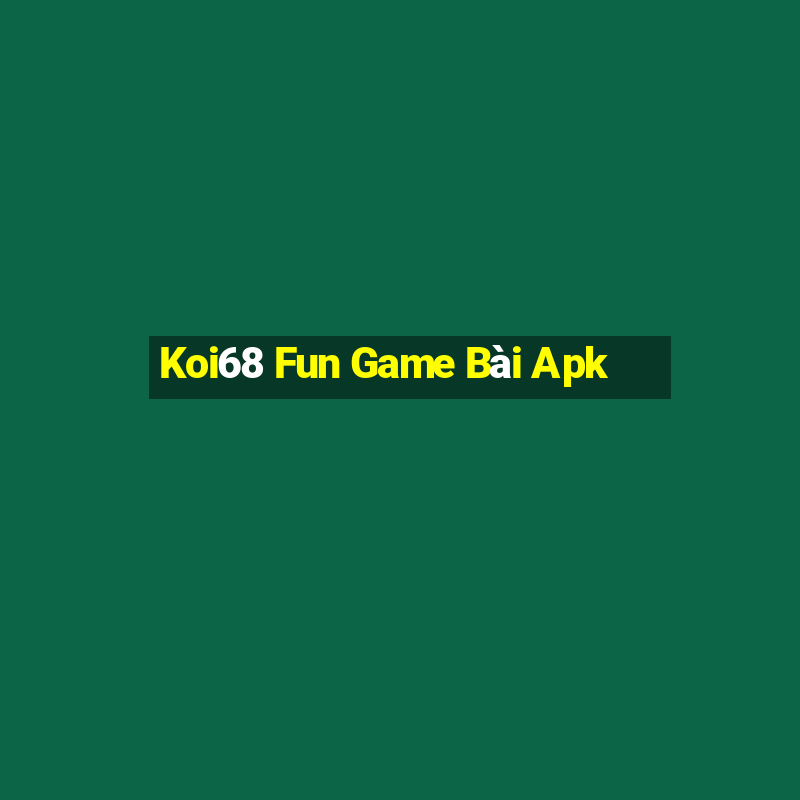 Koi68 Fun Game Bài Apk