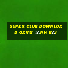 Super Club Download Game Đánh Bài