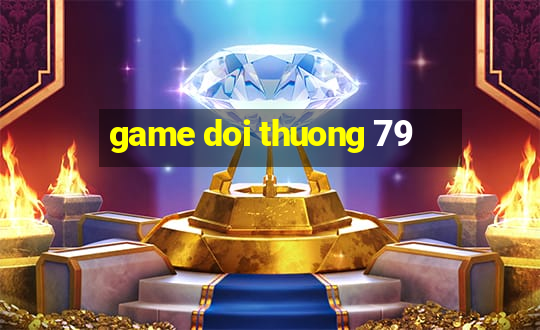 game doi thuong 79