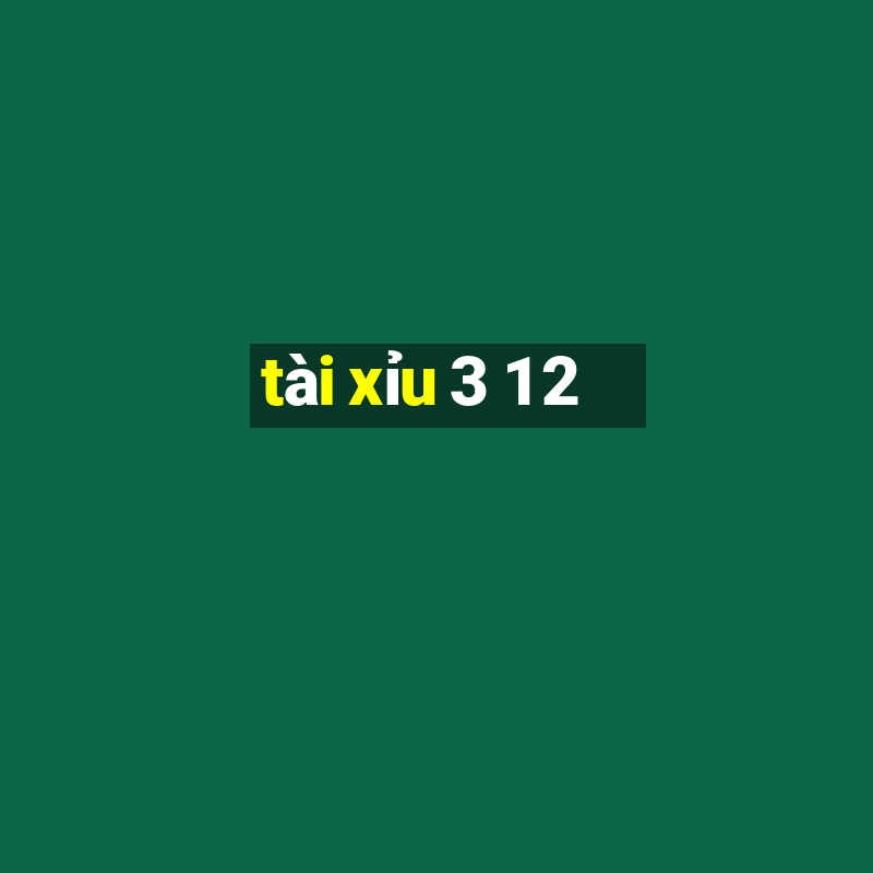 tài xỉu 3 1 2