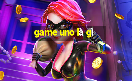 game uno là gì