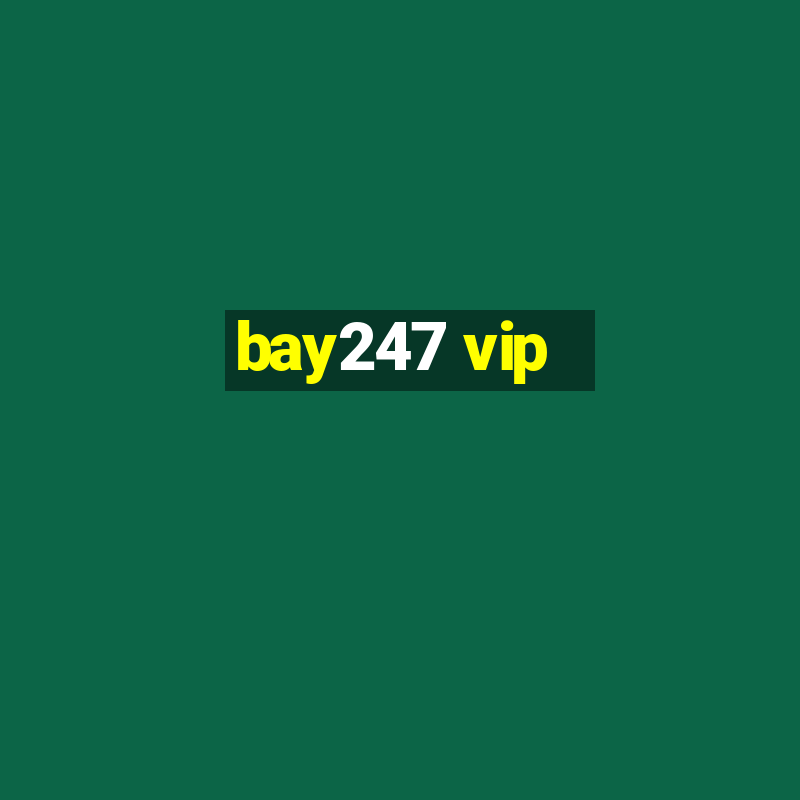 bay247 vip