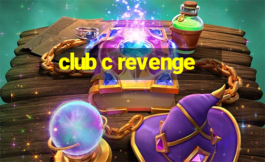 club c revenge