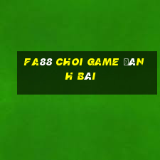 Fa88 Choi Game Đánh Bài