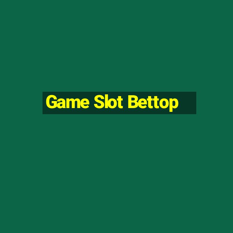 Game Slot Bettop