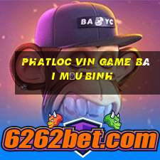 Phatloc Vin Game Bài Mậu Binh