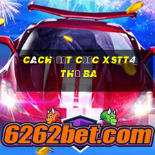 Cách đặt cược XSTT4 thứ Ba