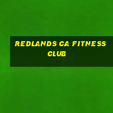 redlands ca fitness club