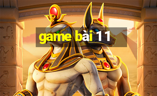 game bài 1 1