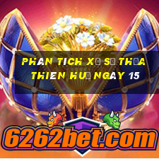 Phân tích Xổ Số thừa thiên huế ngày 15