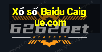 Xổ số Baidu Caigue.com