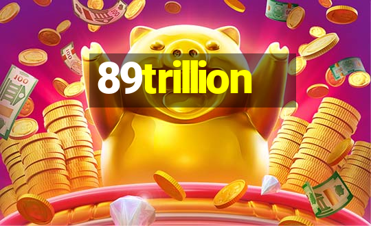 89trillion