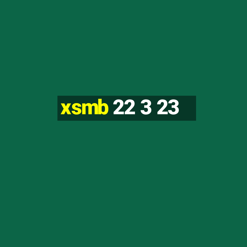 xsmb 22 3 23