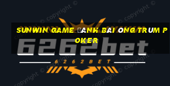 Sunwin Game Đánh Bài Ông Trùm Poker