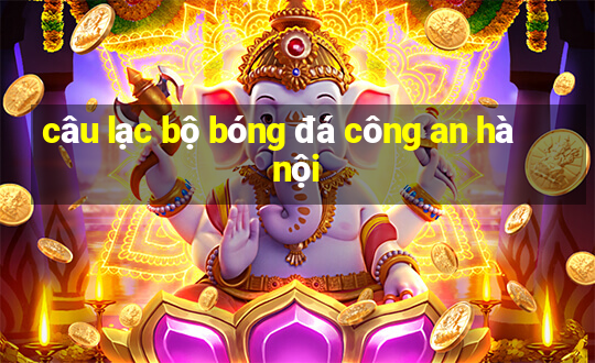 câu lạc bộ bóng đá công an hà nội