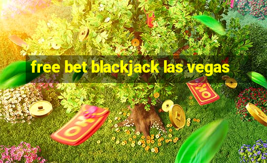 free bet blackjack las vegas