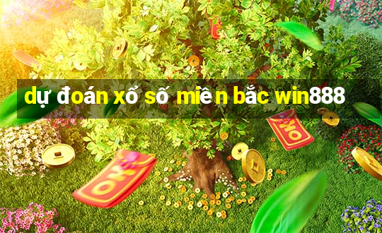 dự đoán xổ số miền bắc win888