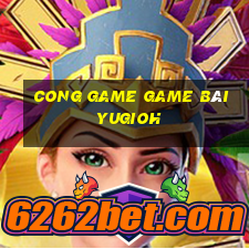 Cong Game Game Bài Yugioh