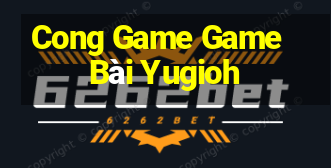 Cong Game Game Bài Yugioh