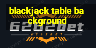 blackjack table background