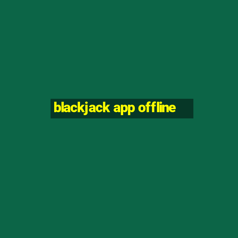 blackjack app offline