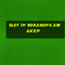 slot in 9dragons awaken