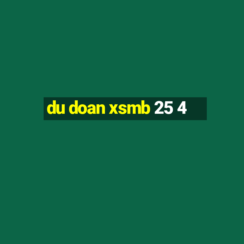 du doan xsmb 25 4