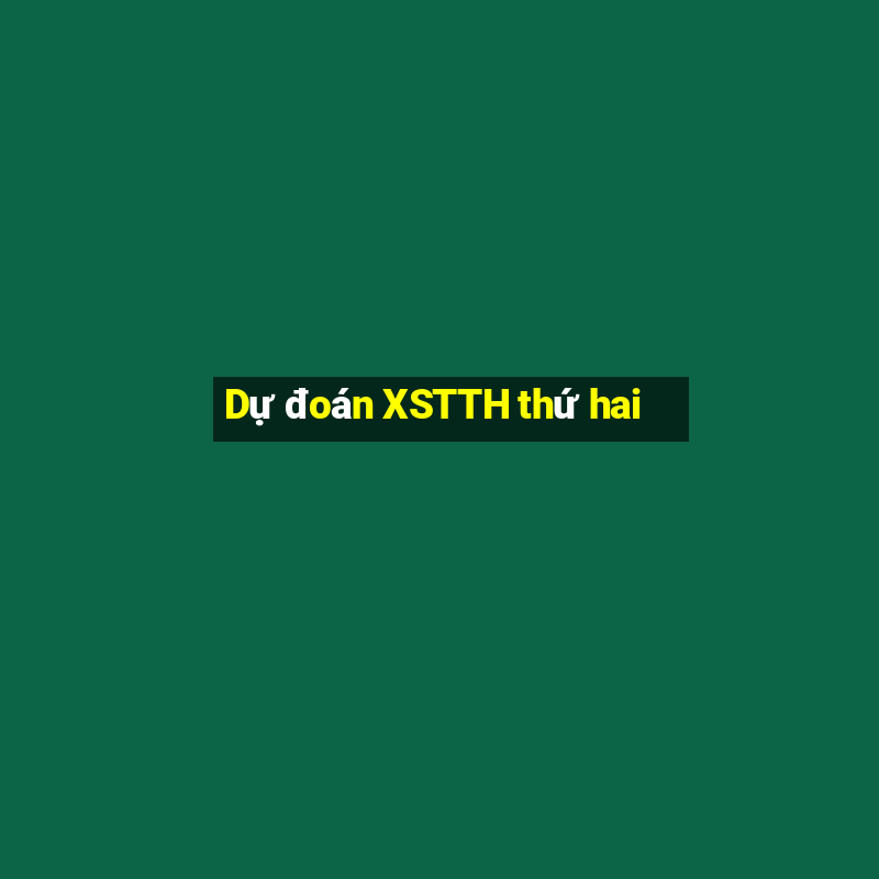 Dự đoán XSTTH thứ hai