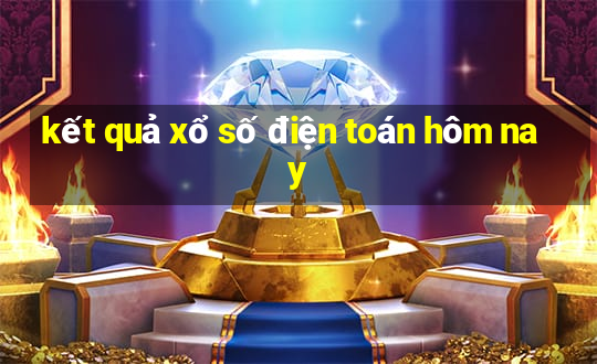 kết quả xổ số điện toán hôm nay