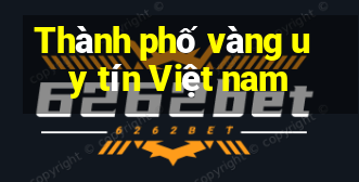 Thành phố vàng uy tín Việt nam