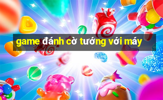 game danh co tuong voi may