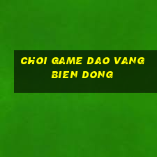 choi game dao vang bien dong