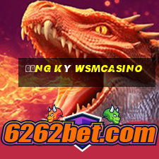 Đăng ký wsmcasino