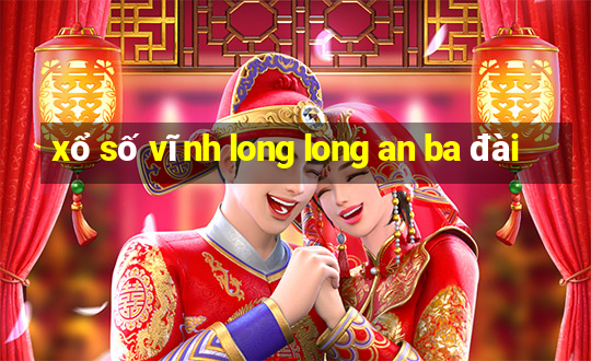 xổ số vĩnh long long an ba đài