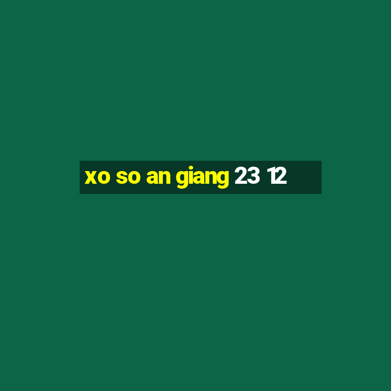 xo so an giang 23 12