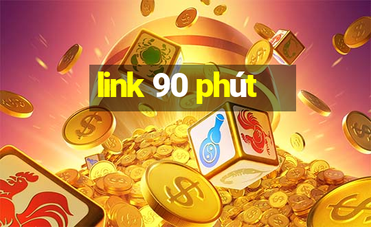 link 90 phút