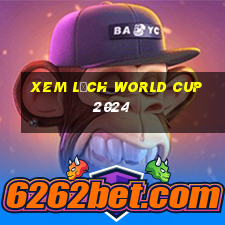 xem lịch world cup 2024