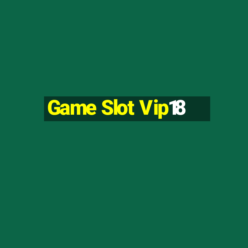 Game Slot Vip18