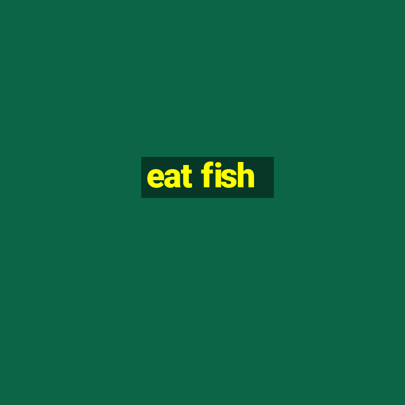 eat fish