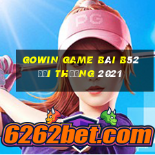 Gowin Game Bài B52 Đổi Thưởng 2021