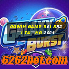 Gowin Game Bài B52 Đổi Thưởng 2021