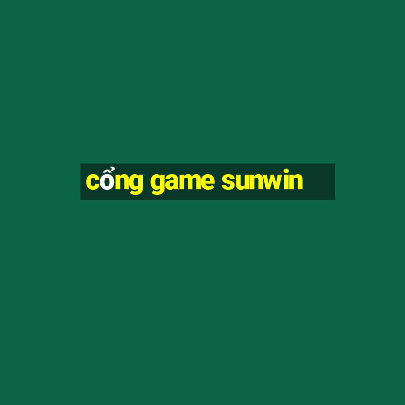 cổng game sunwin