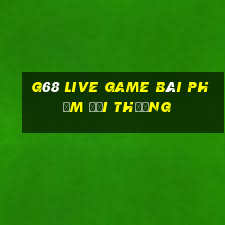 G68 Live Game Bài Phỏm Đổi Thưởng