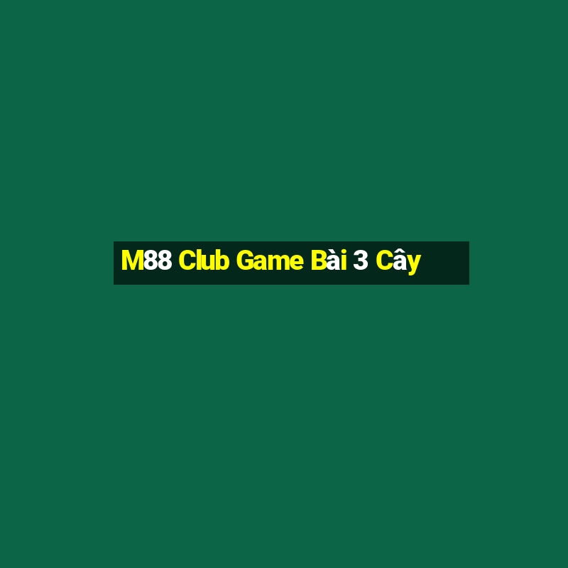 M88 Club Game Bài 3 Cây