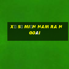 xổ số miền nam ra ngoài