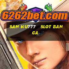 san hu777   slot ban ca