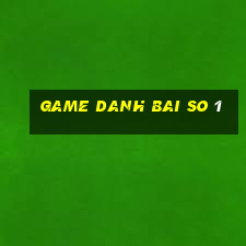 game danh bai so 1