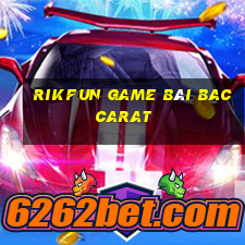 Rikfun Game Bài Baccarat